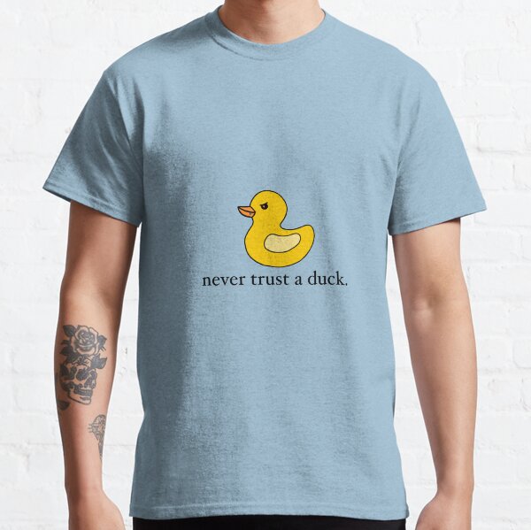 Never trust a duck Classic T-Shirt