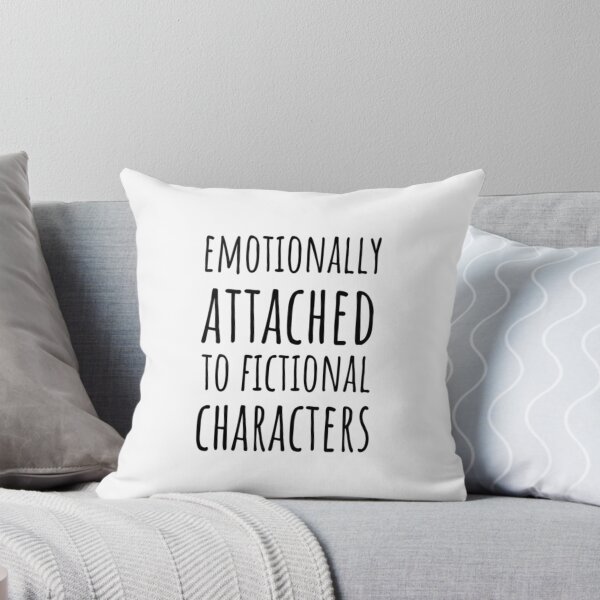 Item preview, Emotionally Attached to Fictional Characters designed and sold by CatMonkStudios.