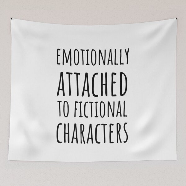 Item preview, Emotionally Attached to Fictional Characters designed and sold by CatMonkStudios.