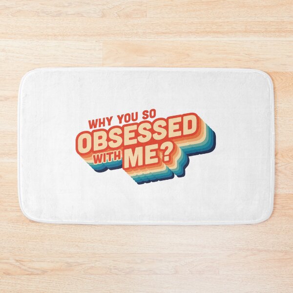 Item preview, Why you so OBSESSED with ME? designed and sold by TommyEDesign.