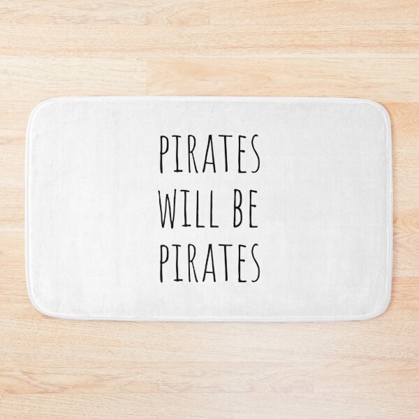 Item preview, Pirates will be pirates designed and sold by Minimalist Quotes and Sayings.