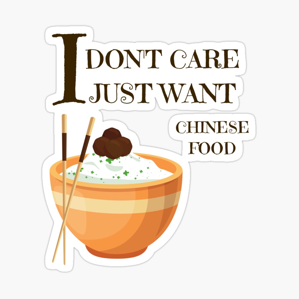 I Don T Care I Just Want Chinese Food Funny Trendy Chinese Food Lover Gift For Dad Mom Men Women And Kids Poster By Hajardi Redbubble
