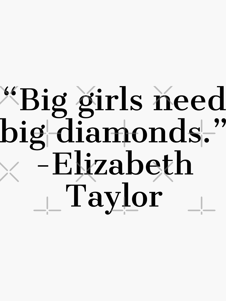 "Elizabeth Taylor Quote big girls" Sticker by Yviemakes Redbubble