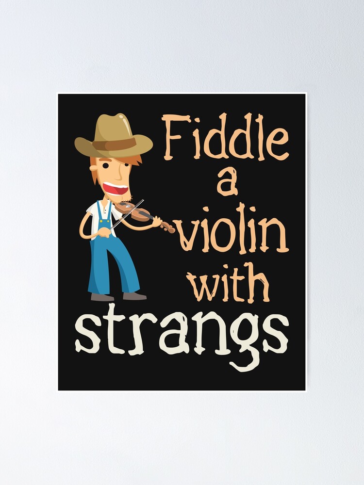 "Fiddle Player Fiddler Funny Joke A Violin with Strangs" Poster for