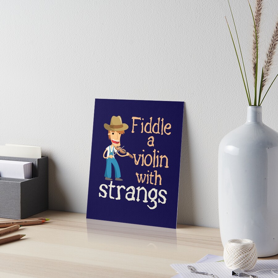 "Fiddle Player Fiddler Funny Joke A Violin with Strangs" Art Board