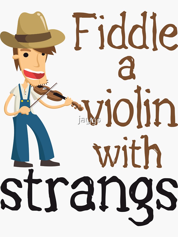 "Fiddle Player Fiddler Funny Joke A Violin with Strangs" Sticker by