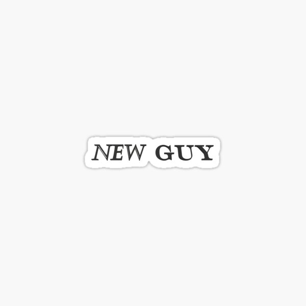 Black text: NEW GUY Sticker