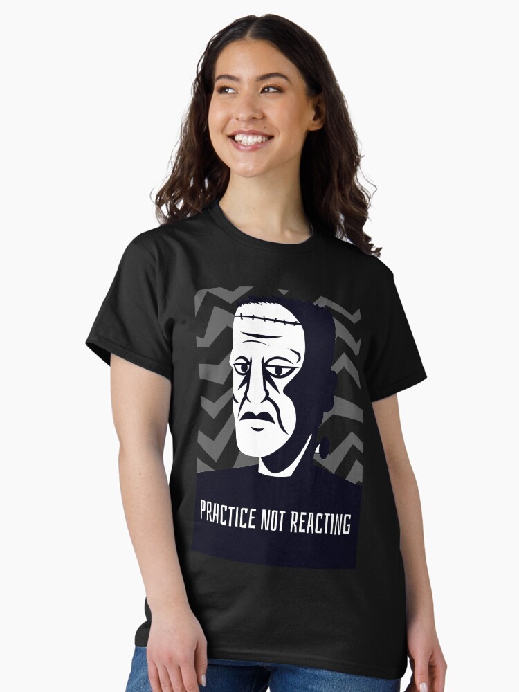 Thumbnail 2 of 7, Classic T-Shirt, PRACTICE NOT REACTING designed and sold by ethosessential.