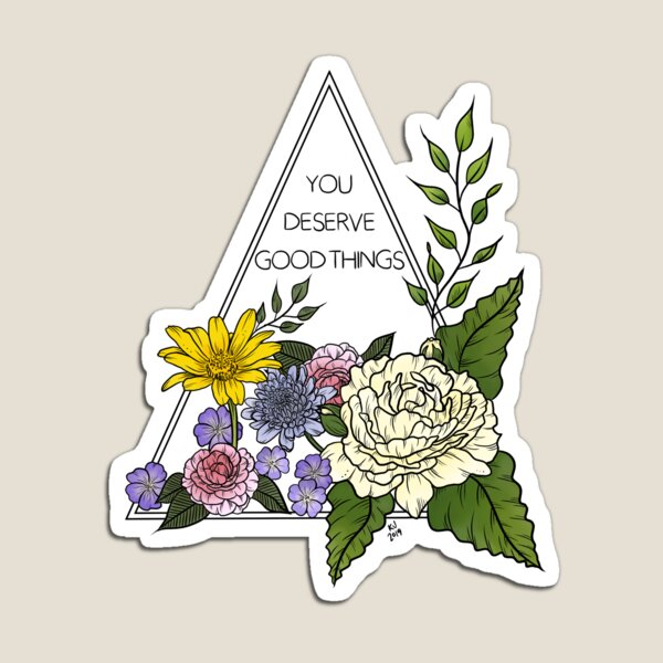 You Deserve Good Things Magnet