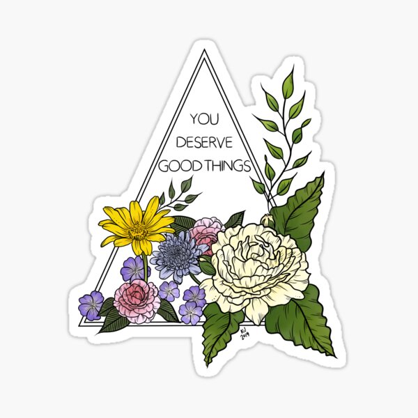 You Deserve Good Things Sticker