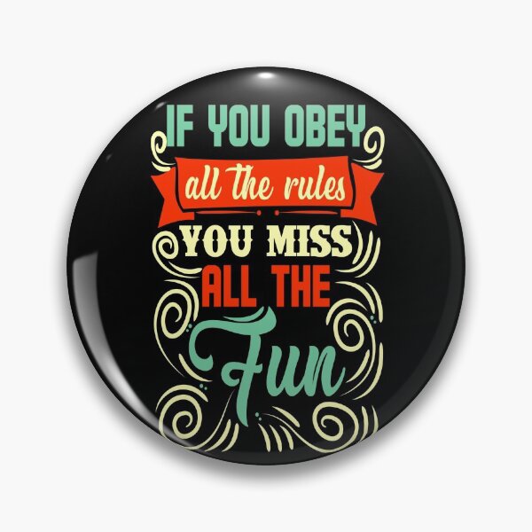 Item preview, If You Obey All The Rules You Miss All The Fun designed and sold by chris299.