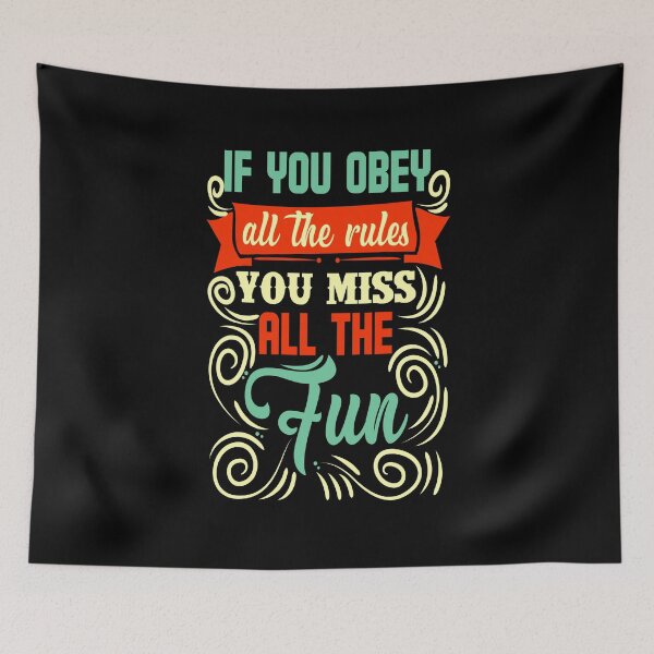Item preview, If You Obey All The Rules You Miss All The Fun designed and sold by chris299.