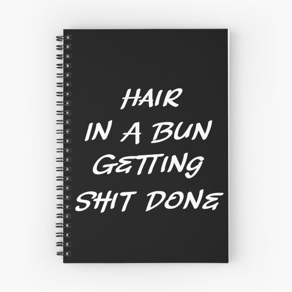Item preview, Hair In A Bun Getting Shit Done designed and sold by ColorfulMystic.