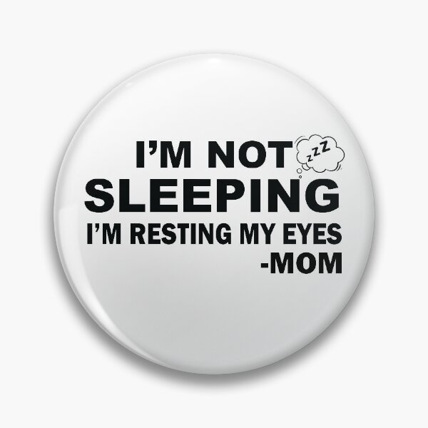 Item preview, I’m Not Sleeping I’m Resting My Eyes funny mom humor designed and sold by TheMattDesigns.