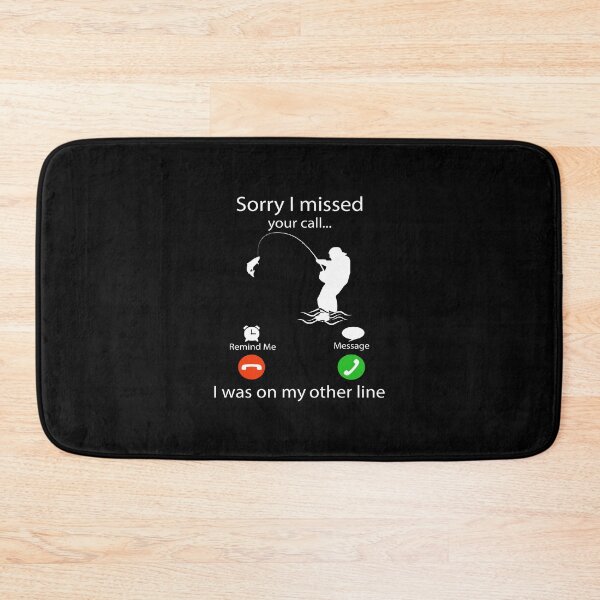 Item preview, Sorry I Missed Your Call I was On My Other Line Fishing Fisherman designed and sold by clothesy7.
