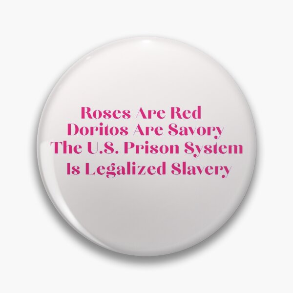 Item preview, Roses Are Red Doritos Are Savory  The U.S. Prison System Is Legalized Slavery designed and sold by thewiki lock.