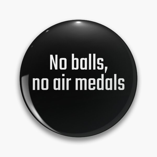 Item preview, No balls, no air medals designed and sold by PITShirts.