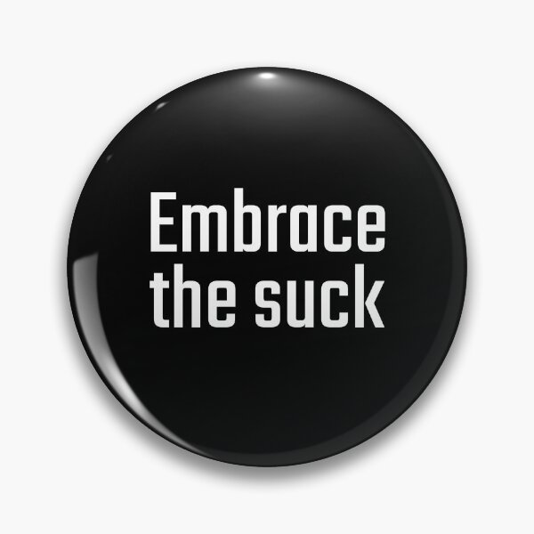 Item preview, Embrace the suck designed and sold by PITShirts.