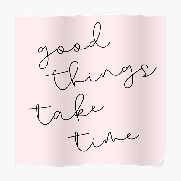 Good Things Take Time Poster