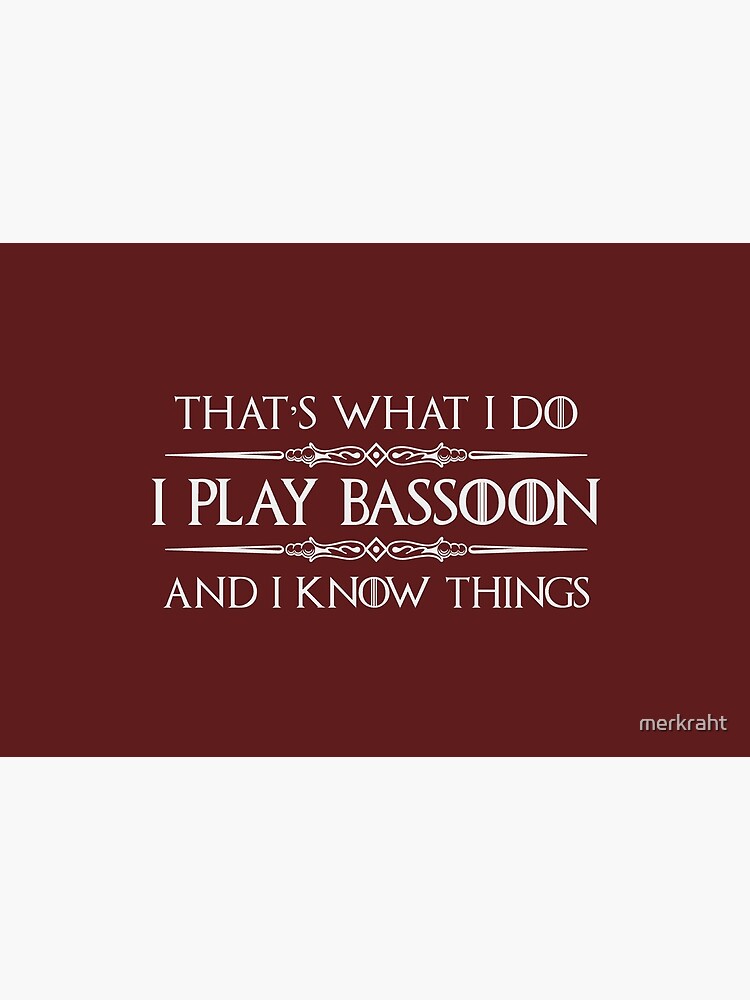"Bassoon Player Gifts I Play Bassoon & I Know Things Funny Gift Ideas