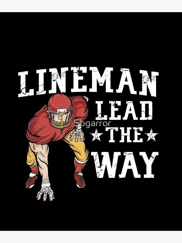 "Lineman Lead The Way Football Player" Poster for Sale by Sbgarror