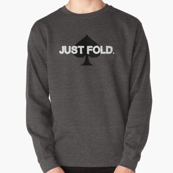 Just Fold Texas Holdem Poker Design Pullover Sweatshirt
