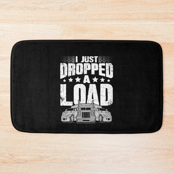 Item preview, Funny Trucker Truck Driver I Just Dropped A Load  designed and sold by Captain Mood.