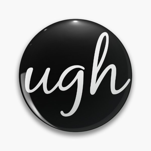 Item preview, Ugh. Sarcastic And Funny designed and sold by AlwaysAwesome.