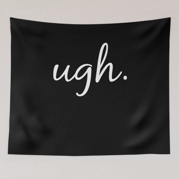 Item preview, Ugh. Sarcastic And Funny designed and sold by AlwaysAwesome.
