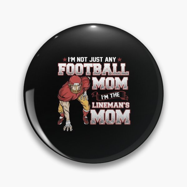 Item preview, I'm Not Just Any Football Mom, I'm The Lineman's Mom designed and sold by Sbgarror.