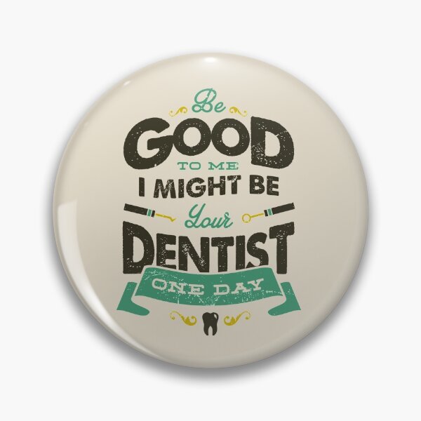 Item preview, BE GOOD TO ME I MIGHT BE YOUR DENTIST ONE DAY designed and sold by snevi.