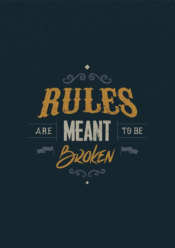 rules-are-meant-to-be-broken-by-snevi-redbubble