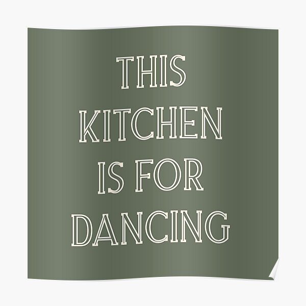 This Kitchen Is For Dancing Poster