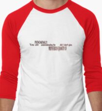 You are phenomenally underestimating the preposterous quantity of shit I don't give. Men's Baseball ¾ T-Shirt