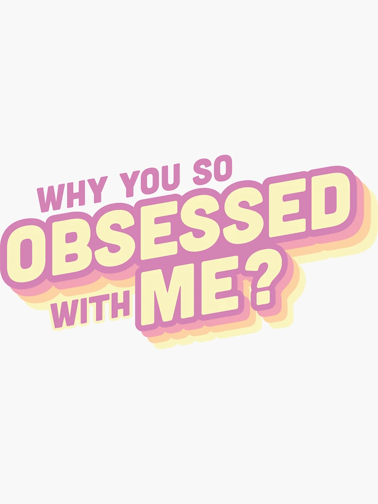 Why you so OBSESSED with ME? Retro Pastel Design Sticker for