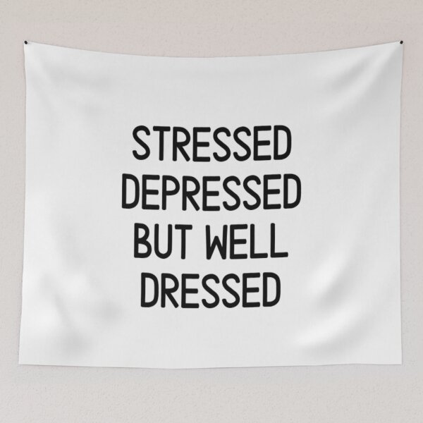 Item preview, Stressed Depressed But Well Dressed designed and sold by CatMonkStudios.