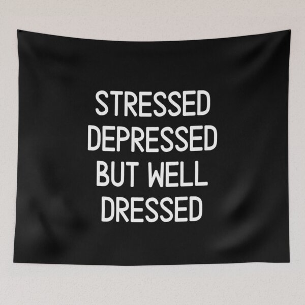 Item preview, Stressed Depressed But Well Dressed designed and sold by CatMonkStudios.