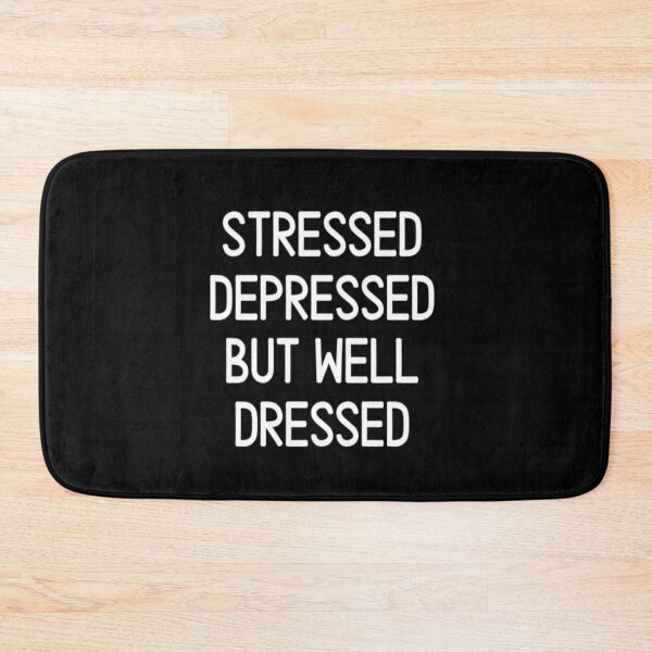 Item preview, Stressed Depressed But Well Dressed designed and sold by CatMonkStudios.