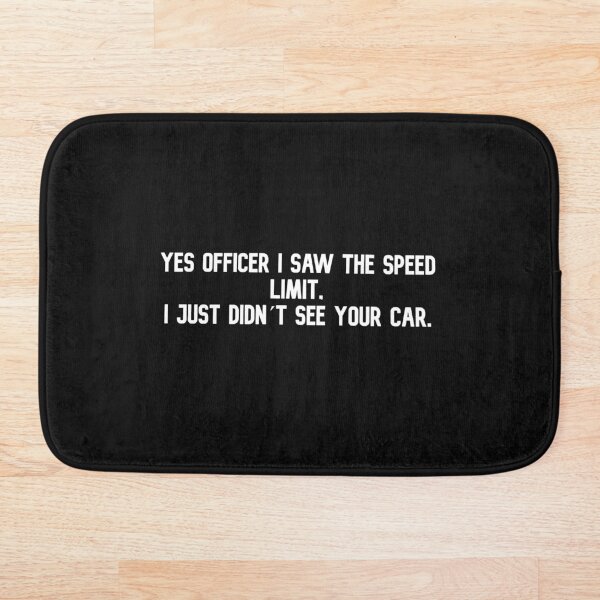 Item preview, Yes officer i saw the speed limit. I just dont see your car designed and sold by DifferenceMaker.