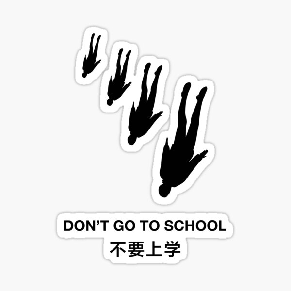 don-t-go-to-school-sticker-by-hotdrop-squad-redbubble