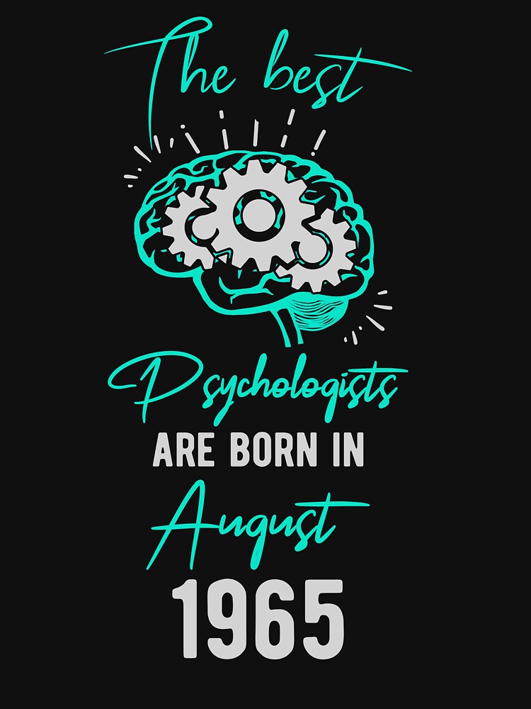 "The best psychologists are borne in August 1965 Birthday gift for