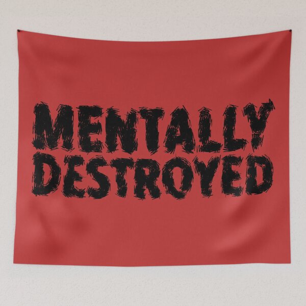 Item preview, Mentally Destroyed designed and sold by RAWWR.