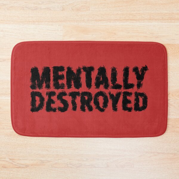Item preview, Mentally Destroyed designed and sold by RAWWR.