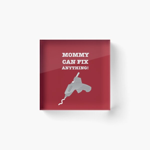 Item preview, Mommy Can Fix Anything With A Hot Melt Glue Gun designed and sold by gtgbrown.