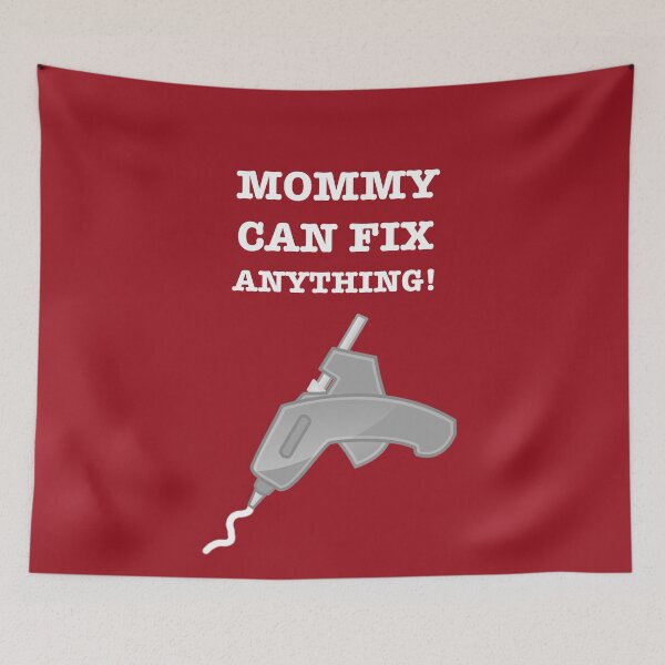 Item preview, Mommy Can Fix Anything With A Hot Melt Glue Gun designed and sold by gtgbrown.