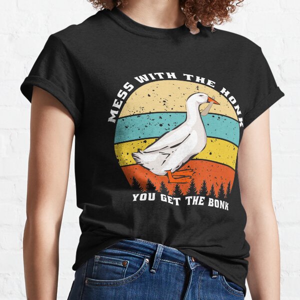 Mess With The Honk You Get The Bonk Classic T-Shirt