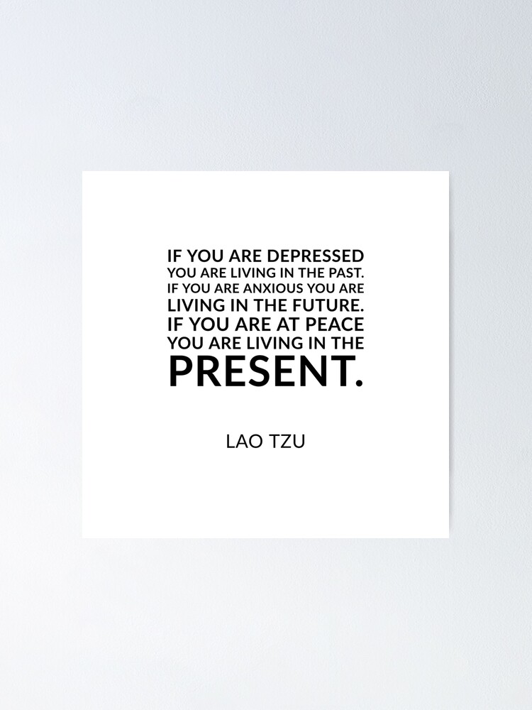 Lao Tzu quotes If you are depressed you are living in the past