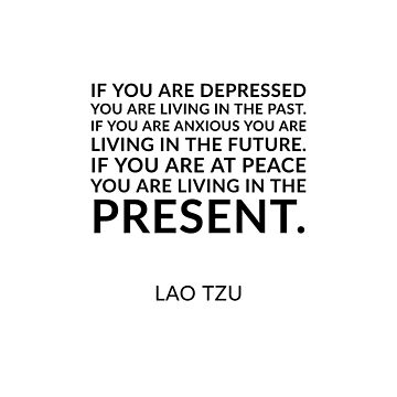 Lao Tzu quotes If you are depressed you are living in the past