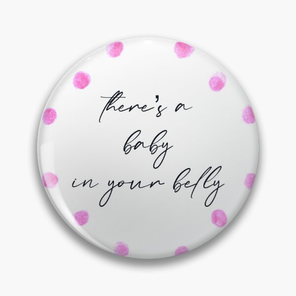 Item preview, There’s a baby in your belly  designed and sold by Briaking.