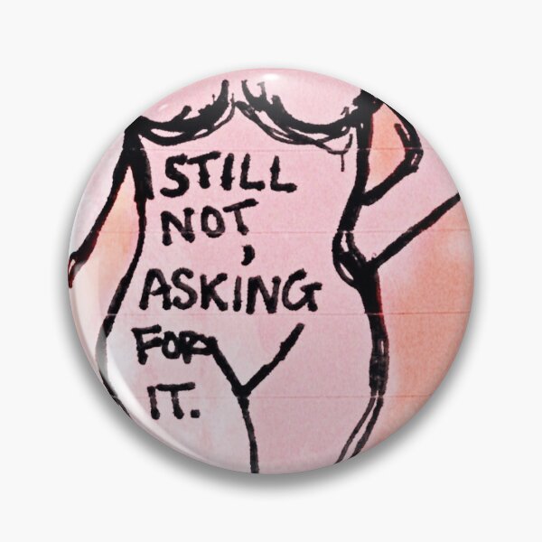 Still not asking for it Pin